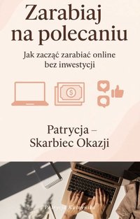 Jak zacząć zarabiać online bez inwestycji. - Patrycja Kuczyńska - ebook
