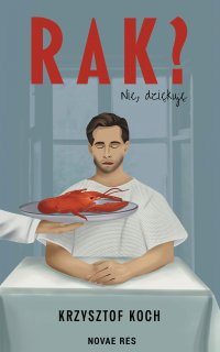 Rak? Nie, dziękuję - Krzysztof Koch - ebook