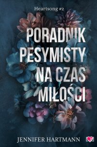 Poradnik pesymisty na czas miłości. Heartsong. Tom 2 - Jennifer Hartmann - ebook