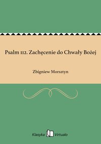 Psalm 112. Zachęcenie do Chwały Bożej - Zbigniew Morsztyn - ebook