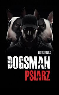 Dogsman Psiarz - Piotr Dubas - ebook
