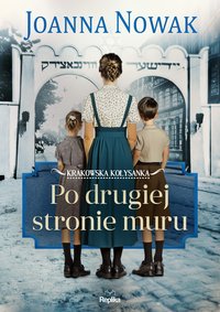 Po drugiej stronie muru. Krakowska kołysanka. Tom 2 - Joanna Nowak - ebook