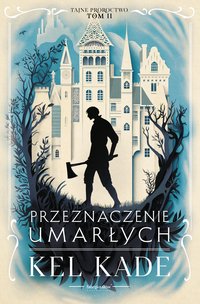 Przeznaczenie umarłych - Kel Kade - ebook