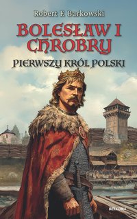 Bolesław Chrobry - Robert Barkowski - ebook
