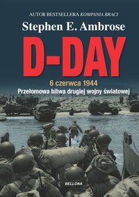 D-Day. 6 czerwca 1944 - Stephen E. Ambrose - ebook