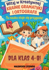 Kreatywne zadania gramatyczno-ortograficzne dla klas 4-8! - Małgorzata Liszewska - ebook