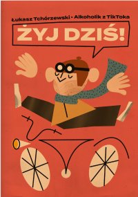 Żyj dziś! - Łukasz Tchórzewski - ebook