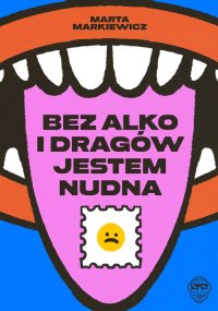 Bez alko i dragów jestem nudna - Marta Markiewicz - ebook