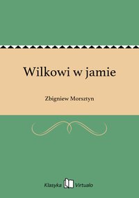 Wilkowi w jamie - Zbigniew Morsztyn - ebook