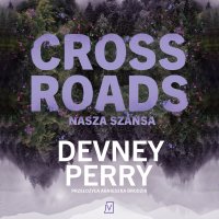 Crossroads. Nasza szansa - Devney Perry - audiobook