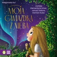 Moja gwiazdka z nieba - Małgorzata Kur - audiobook