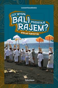 Czy wyspa Bali pozostaje rajem? Sto lat turystyki - Leonard Szuszkiewicz - ebook