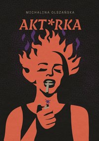 Akt*rka - Michalina Olszańska - ebook