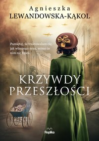 Krzywdy przeszłości - Agnieszka Lewandowska-Kąkol - ebook