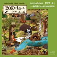 Rok w lesie. Kwiecień - Dorota Suwalska - audiobook