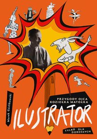 Ilustrator. Przygody ojca Koziołka Matołka dla dorosłych - Marek Górlikowski - ebook
