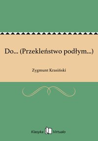 Do... (Przekleństwo podłym...) - Zygmunt Krasiński - ebook