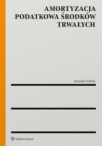 Amortyzacja podatkowa środków trwałych - Jarosław Sekita - ebook