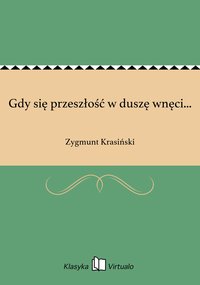 Gdy się przeszłość w duszę wnęci... - Zygmunt Krasiński - ebook