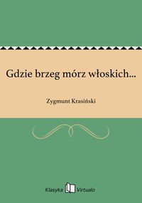 Gdzie brzeg mórz włoskich... - Zygmunt Krasiński - ebook