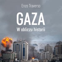 Gaza. W obliczu historii - Enzo Traverso - audiobook