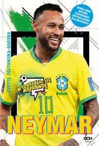 Neymar. Chłopak, który urodził się, by grać w piłkę - Yvette Żółtowska-Darska - ebook