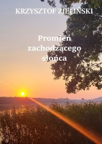 Promień zachodzącego słońca - Krzysztof Zieliński - ebook