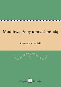 Modlitwa, żeby umrzeć młodą - Zygmunt Krasiński - ebook