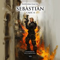 Sebastian. Część II. Uniwersum Oczy Królowej VII - Ludwika Gacek - ebook