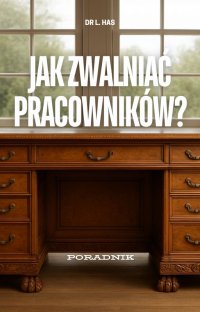 Jak zwalniać pracowników? - dr L. Has - ebook