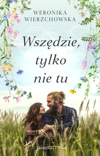 Wszędzie, tylko nie tu - Weronika Wierzchowska - ebook