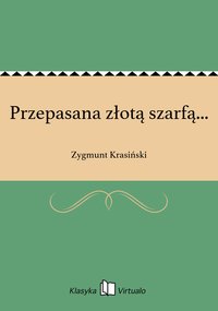 Przepasana złotą szarfą... - Zygmunt Krasiński - ebook