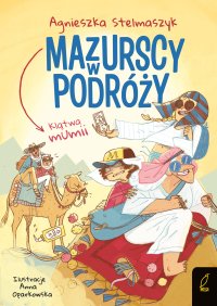 Mazurscy w podróży. Klątwa mumii. Tom 9 - Agnieszka Stelmaszyk - ebook