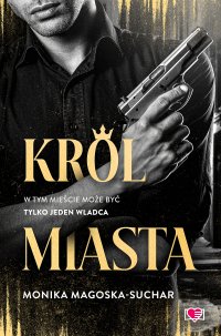 Król Miasta - Monika Magoska-Suchar - ebook