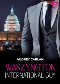 International Guy. Waszyngton. Tom 9 - Audrey Carlan - ebook
