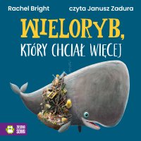 Wieloryb, który chciał więcej - Rachel Bright - audiobook