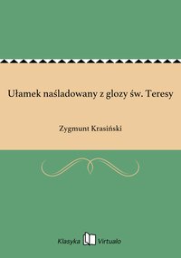 Ułamek naśladowany z glozy św. Teresy - Zygmunt Krasiński - ebook