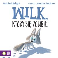 Wilk, który się zgubił - Rachel Bright - audiobook