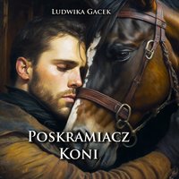 Poskramiacz Koni - Ludwika Gacek - ebook
