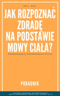 Jak rozpoznać zdradę na podstawie mowy ciała? - dr L. Has - ebook