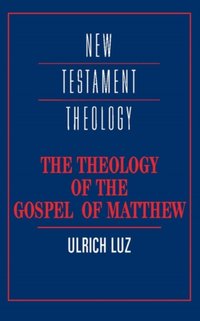 Theology of the Gospel of Matthew [DRM] - Ulrich Luz - ebook
