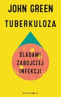 Tuberkuloza. Śladami zabójczej infekcji - John Green - ebook