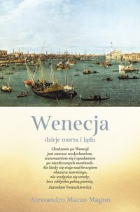 Wenecja. Dzieje morza i lądu - Alessandro Marzo Magno - ebook