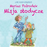 Marius Pośrodek. Misja słodycze - Line Kyed Knudsen - audiobook