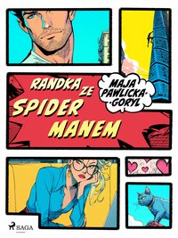 Randka ze Spidermanem - Maja Pawlicka-Goryl - ebook