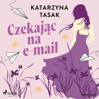 Czekając na e–mail - Katarzyna Tasak - audiobook