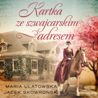 Kartka ze szwajcarskim adresem - Maria Ulatowska - audiobook
