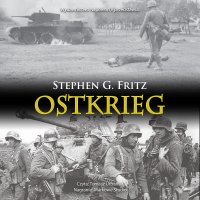 Ostkrieg. Front wschodni. Wojna na wyniszczenie - Stephen G. Fritz - audiobook