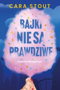 Bajki nie są prawdziwe - Cara Stout - ebook