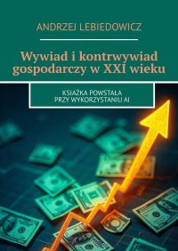 Wywiad i kontrwywiad gospodarczy w XXI wieku - Andrzej Lebiedowicz - ebook